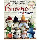 Gnome Crochet: 21 Lovely Little Gnomes to Crochet and Collect