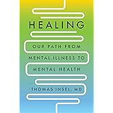 Healing: Our Path from Mental Illness to Mental Health