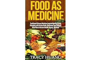 Food As Medicine: Traditional Chinese Medicine-Inspired Healthy Eating Principles with Action Guide, Worksheet, and 10-Week Meal Plan to Restore Health, Beauty, and Mind