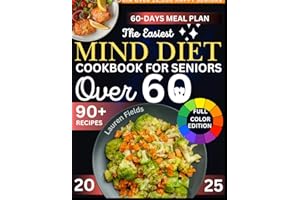 The Easiest MIND Diet Cookbook for Seniors Over 60: A Science-Based Dietary Approach to Boost Brain Health, Improve Cognitive