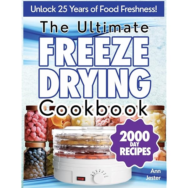 Unlock Long-Term Food Security and Superior Nutrition: Your Comprehensive Guide to Freeze Drying Food at Home () Unlock Long-Term Food Security and Superior Nutrition: Your Comprehensive Guide to Freeze Drying Food at Home