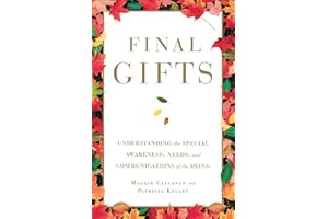 Final Gifts: Understanding the Special Awareness, Needs, and Co