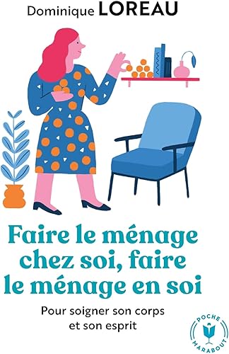 Download Faire le ménage chez soi, faire le ménage en soi: Pour soigner son corps et son esprit PDF