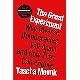 The Great Experiment: Why Diverse Democracies Fall Apart and How They Can Endure