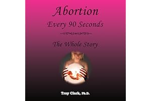 Abortion Every 90 Seconds: The Whole Story