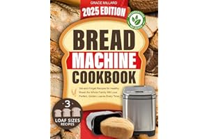 Bread Machine Cookbook: Set-and-Forget Recipes for Healthy Bread the Whole Family Will Love – Perfect, Golden Loaves Every Time.