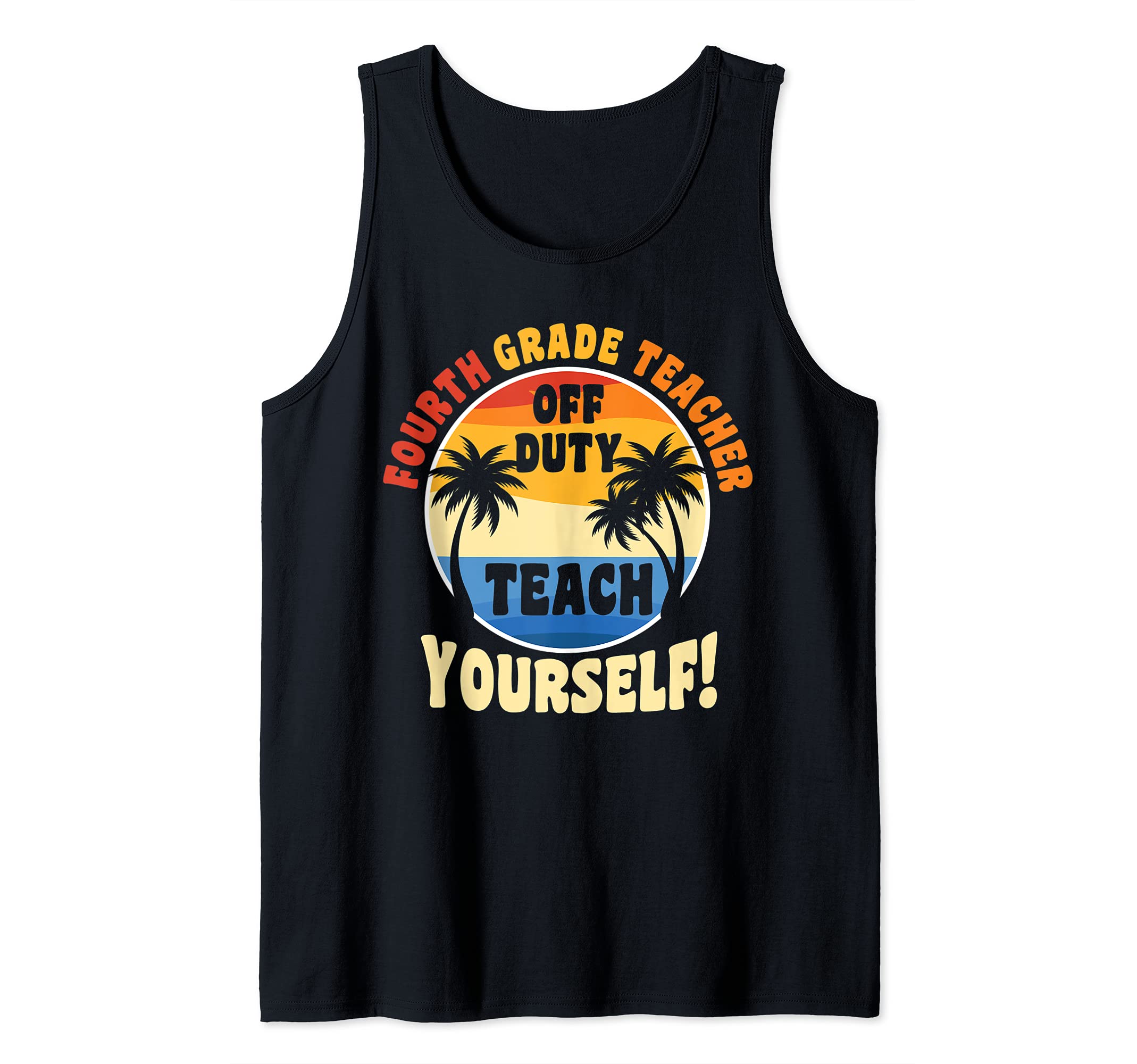 Fourth Grade Teacher off duty Teacher Tank Top