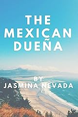 The Mexican Dueña: The dream of a new life in Mexico is shattered by the unexpected actions of landowners, events take a dramatic turn for all involved... Kindle Edition