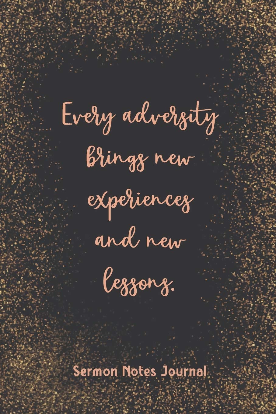 Bible Quotes About Adversity Every Adversity Brings New Experiences Sermon Notes Journal: Christian  Inspirational Homily Of The Catholic Mass Prayer Scripture Daily Bible Verse:  Journal, Christian Spirit: 9781657656550: Books