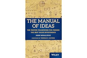 The Manual of Ideas: The Proven Framework for Finding the Best Value Investments