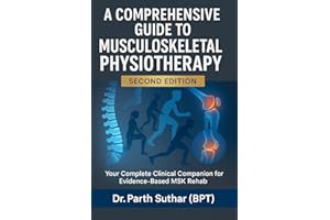 A Comprehensive Guide to Musculoskeletal Physiotherapy: Principles, Practice, and Future Directions for Clinicians and Studen