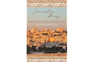 Jerusalem Diary: Searching For The Tomb And House Of Jesus