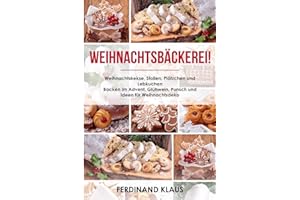 Weihnachtsbäckerei Weihnachtskekse, Stollen, Plätzchen und Lebkuchen Backen im Advent, Glühwein, Punsch und Ideen für Weihnac