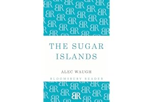 The Sugar Islands: A Collection of Pieces Written About the West Indies Between 1928 and 1953