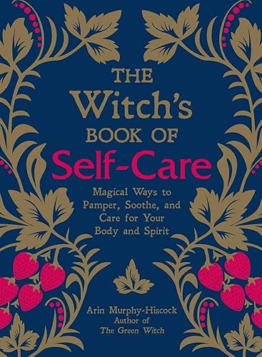 Download The Witch's Book of Self-Care: Magical Ways to Pamper, Soothe, and Care for Your Body and Spirit PDF