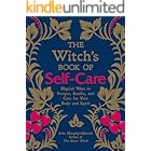 The Witch's Book of Self-Care: Magical Ways to Pamper, Soothe, and Care for Your Body and Spirit