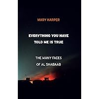 Everything You Have Told Me Is True: The Many Faces of Al Shabaab