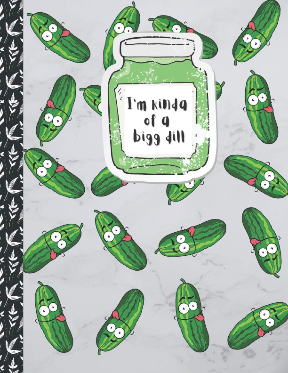 I'm kind of a Big Dill : 100 Pages Wide Lined Journal and Notebook for kids & Adults: - Creative Journal, Notebook, Diary (8,5 x 11 inches)