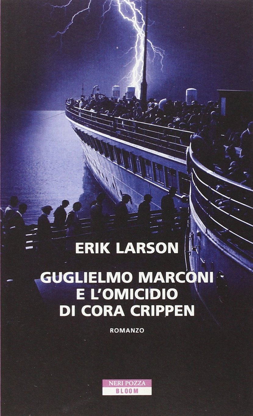 Erik Larson - Guglielmo Marconi e l'omicidio di Cora Crippen (2014)