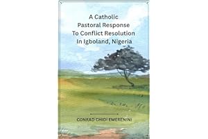 A CATHOLIC PASTORAL RESPONSE TO CONFLICT RESOLUTION IN IGBOLAND, NIGERIA