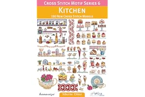 Cross Stitch Motif Series 6: Kitchen: 180 New Cross Stitch Models