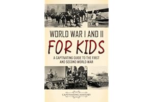 World War I and II for Kids: A Captivating Guide to the First and Second World War
