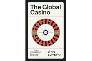 The Global Casino: How Wall Street Gambles with People and the Planet