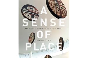 A Sense of Place: Art at Vancouver International Airport: Fixed Layout Edition
