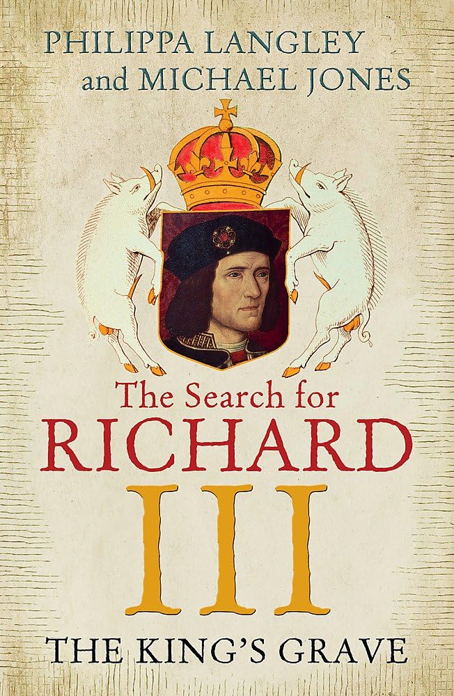 The King's Grave: The Search for Richard III