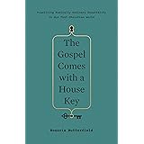 The Gospel Comes with a House Key: Practicing Radically Ordinary Hospitality in Our Post-Christian World