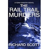 The Rail Trail Murders: Murder in a retirement community (A Tony Dantry Novel)