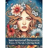International Blossoms- Faces & Florals Coloring Book: 50 Diverse Beautiful Women from Around the World Coloring Book for Girls, Teens and Adults | Gift for Relaxation, Mindfulness and Personal Growth