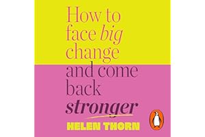 How to Face Big Change: and Come Back Stronger