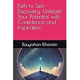 Path to Self-Discovery: Unleash Your Potential with Confidence and Inspiration