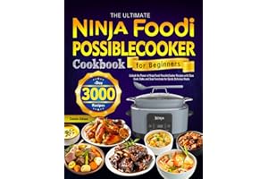 The Ultimate Ninja Foodi PossibleCooker Cookbook for Beginners: Unlock the Power of Ninja Foodi PossibleCooker Recipes with S