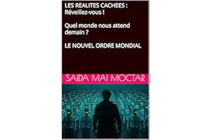 LES REALITES CACHEES : Réveillez-vous ! Quel monde nous attend demain ? LE NOUVEL ORDRE MONDIAL (French Edition)