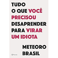 Tudo o que você precisou desaprender para virar um idiota (Portuguese Edition) book cover
