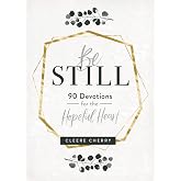 Be Still: 90 Devotions for the Hopeful Heart (A 90-Day Devotional to Rest in God's Presence) - The Perfect Gift for Christian Women