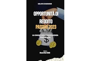 Opportunità di reddito passivo 2023: la chiave per l'indipendenza finanziaria (Italian Edition)