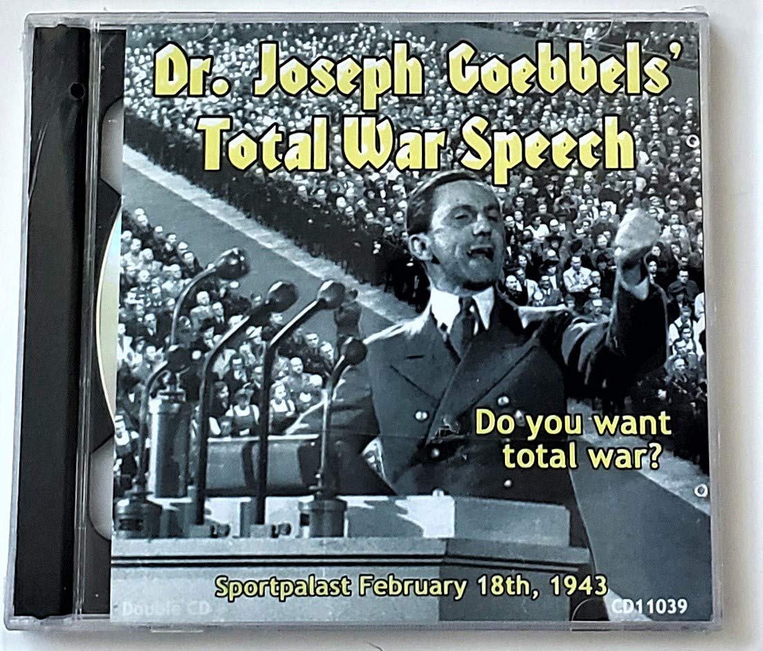 Dr Joseph Goebbels Dr Joseph Goebbels Total War Speech Do You Want Total War Sportpalast February 18th 1943 Amazon Com Music