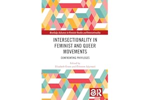 Intersectionality in Feminist and Queer Movements: Confronting Privileges (Routledge Advances in Feminist Studies and Interse