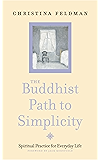 The Buddhist Path to Simplicity: Spiritual Practice in Everyday Life
