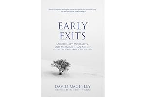 Early Exits: Spirituality, Mortality and Meaning in an Age of Medical Assistance in Dying