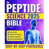 The Peptide Science Bible: A Revolutionary Approach to Optimizing Health, Rejuvenating Skin, and Unlocking Longevity | Usage, Dosages, Cycles, and Advanced Protocols