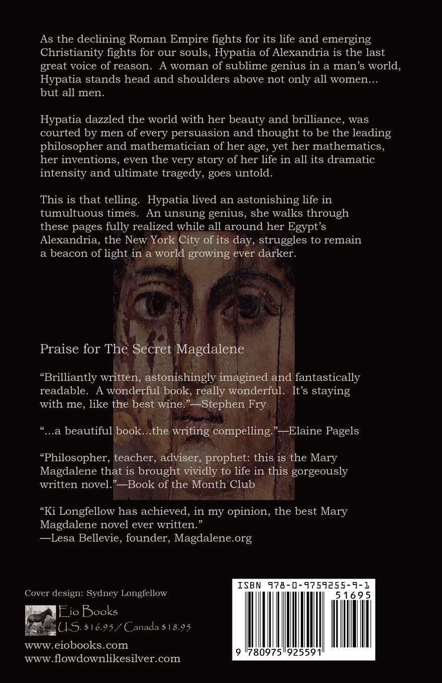 Amazon Com Flow Down Like Silver Hypatia Of Alexandria 9780975925591 Ki Longfellow Books