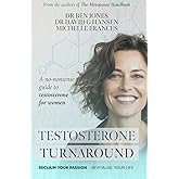 Testosterone Turnaround: A no-nonsense guide to testosterone for women