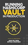 Running HashiCorp Vault in Production
