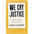 We Cry Justice: Reading the Bible with the Poor People's Campaign