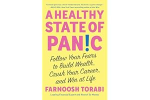 A Healthy State of Panic: Follow Your Fears to Build Wealth, Crush Your Career, and Win at Life