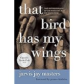 That Bird Has My Wings: The Autobiography of an Innocent Man on Death Row (Oprahs Book Club 2.0)